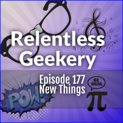 Episode 177 – New Things